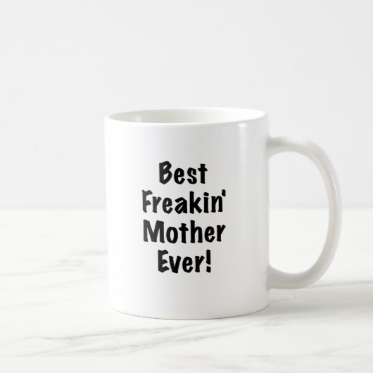 Beste Freakin Mutter überhaupt Kaffeetasse (Rechts)