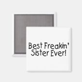 Beste Freakin Sister Ever 2 Magnet (Vorderseite/Rückseite)