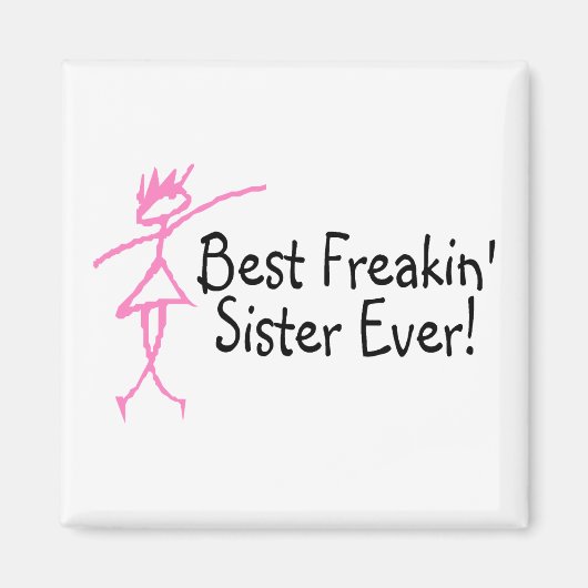 Beste Freakin Sister Ever Magnet (Vorne)