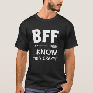 Beste Freundin Sie denkt, ich bin verrückte Beste T-Shirt