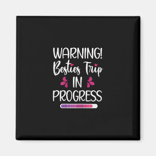 Beste Freundinnen Reise In Bearbeitung Beste Freun Magnet