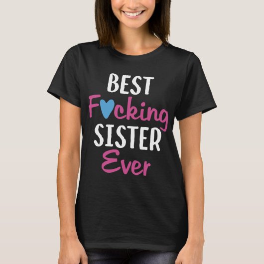 Beste Fvcking Schwester Ever_ Schwestert-shirts T-Shirt (Vorderseite)