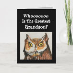 Beste Grandson Happy Birthday Funny Owl Card Karte<br><div class="desc">Geben Sie dem besten Enkel eine originale Aquarellmalerkarte einer majestätischen Eule zum Geburtstag. "Wer ist der bestste Enkel?" Er wird den lustigen Vers im Inneren lächeln. Birdwatchers werden sich über das Design freuen, das realistische Details zeigt, die in kräftigen Brauntönen und Schwarz gemalt werden. Fans von Naturkunst werden diese Karte...</div>