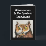 Beste Grandson Happy Birthday Funny Owl Card Karte<br><div class="desc">Geben Sie dem besten Enkel eine originale Aquarellmalerkarte einer majestätischen Eule zum Geburtstag. "Wer ist der bestste Enkel?" Er wird den lustigen Vers im Inneren lächeln. Birdwatchers werden sich über das Design freuen, das realistische Details zeigt, die in kräftigen Brauntönen und Schwarz gemalt werden. Fans von Naturkunst werden diese Karte...</div>