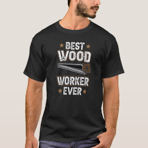 Beste Holzarbeiter je Holz- und Holzbearbeitung T-Shirt