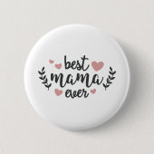 Beste Mama Ever Button (Vorderseite)