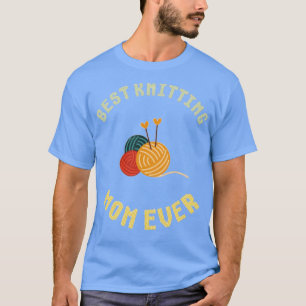 Beste Mama für Knitter je 437 T-Shirt