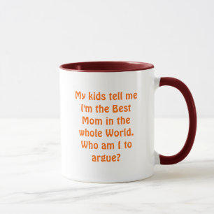 Beste Mama: Wer sind ich, zum zu argumentieren? Tasse