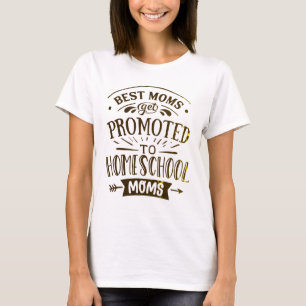Beste Mamas werden auf Zuhause-School-Mamas geförd T-Shirt