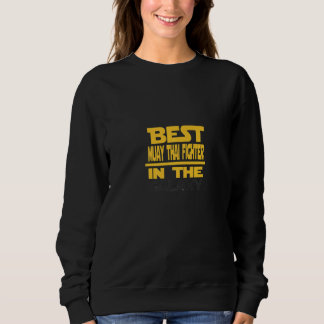 Beste Muay Thai Kämpfer in der Galaxie Sweatshirt