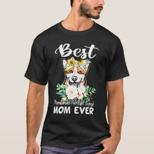 Beste Pembroke Welsh Corgi Mama je Floral T-Shirt