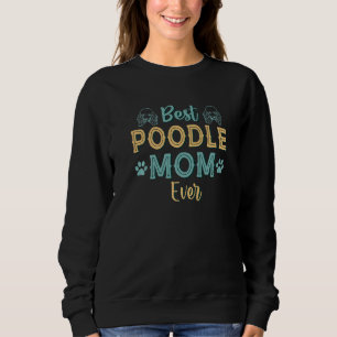 Beste Poodle Mama je Poodle Dog Mama Vintag Premiu Sweatshirt