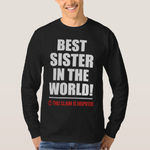 Beste Schwester der Welt Dieser Anspruch ist umstr T-Shirt