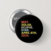 Beste Solar-Eclipse je 8. April 2024 Totalität Button (Vorne & Hinten)