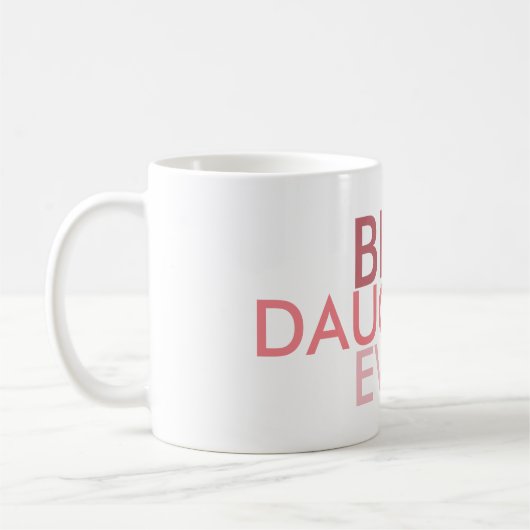 Beste Tochter überhaupt Kaffeetasse (Links)