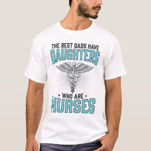 Beste Väter haben Töchter, die Krankenschwestern s T-Shirt