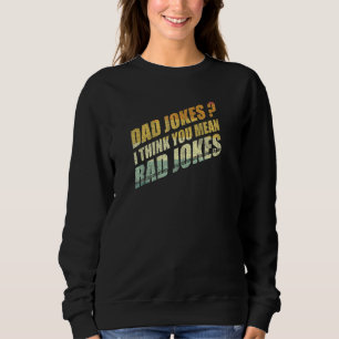 Beste Vater Vater Jokes Ich denke, Sie Gemein Kras Sweatshirt