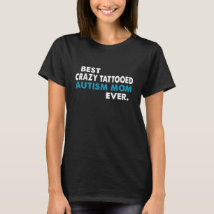 BESTE VERRÜCKTE TÄTOWIERTE AUTISMUS-MUTTER ALLE ZE T-Shirt