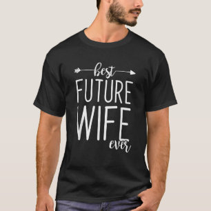 Beste zukünftige Ehefrau überhaupt Ehefrau Verlobt T-Shirt