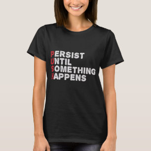 Bestehen, bis etwas passiert T-Shirt