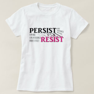 Bestehen Sie fort. Widerstehen Sie. Sie wurde T-Shirt