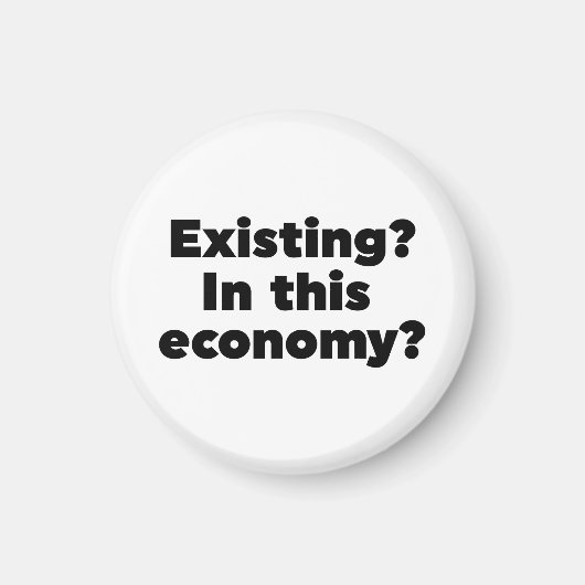 Bestehend? In dieser Wirtschaft? Magnet (Vorne)