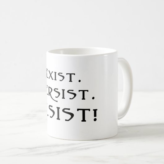 Besteht. Beharrt. Widerstehen! Kaffeetasse (VorderseiteRechts)