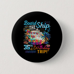Besteige das Schiff Es ist eine 35. Geburtstagsrei Button
