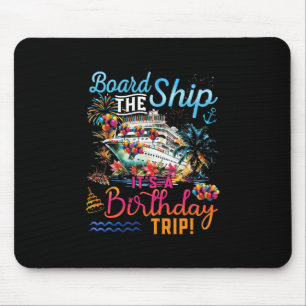 Besteige das Schiff Es ist eine Geburtstagsreise F Mousepad