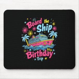 Besteige das Schiff, es ist eine Geburtstagsreise  Mousepad