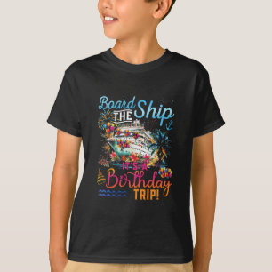Besteige das Schiff, es ist eine Geburtstagsreise T-Shirt