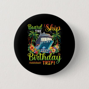Besteige das Schiff Es ist meine 27. Geburtstagsre Button