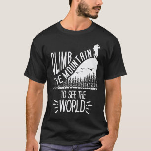 Besteige den Berg, um die Welt der Männer und Frau T-Shirt