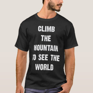 Besteige den Berg, um die Welt zu sehen Herren Dam T-Shirt