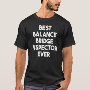 Bester Balance Bridge Inspector Aller Zeiten T-Shirt
