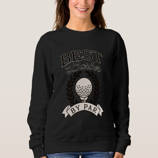 Bester Barber by Par Funny Golf Golfer Sweatshirt (Vorderseite)