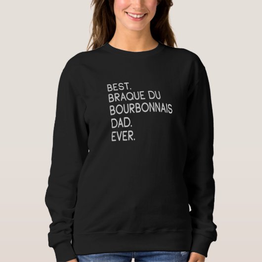 Bester Braque Du Bourbonnais Vater je Sweatshirt (Vorderseite)