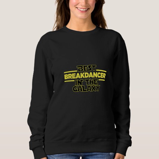 Bester Breakdancer der Galaxie Breakdancing Sagt Sweatshirt (Vorderseite)