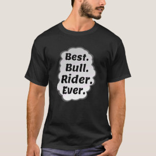 Bester Bullrender je Rodeo Bull Rider T-Shirt