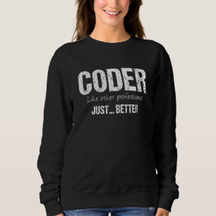 Bester Coder wie andere Berufe einfach besser Sweatshirt