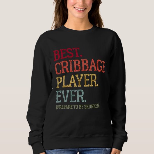 Bester Cribbage-Spieler, der sich je darauf vorber Sweatshirt (Vorderseite)