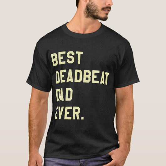 Bester Deadbeat-Vater je, Neuheit Gag Joke Vater T-Shirt (Vorderseite)