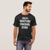 Bester Denture Finisher je T-Shirt (Vorne ganz)