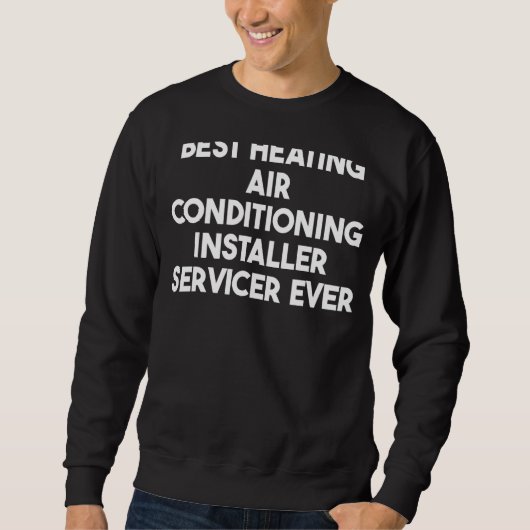 Bester Heizklimatisierungs-Installations-Service E Sweatshirt (Vorderseite)