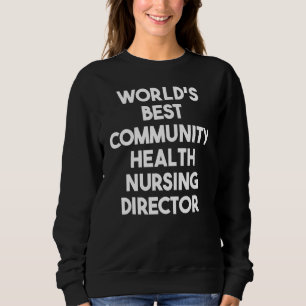 Bester Leiter für Gemeindegesundheitspflege der We Sweatshirt