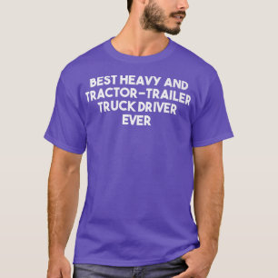 Bester LKW-Fahrer für schwere und trakhierte Fahrz T-Shirt