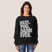 Bester Mops Daddy Ever - Hunde Mops Vater Geschenk Sweatshirt (Vorne ganz)