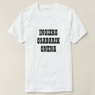 Bester Onkel je baskisch, Inoizko osabarik onena T-Shirt