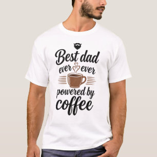 Bester Papa Aller Zeiten, Angetrieben Von Kaffee T-Shirt