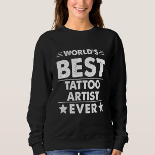 Bester Tätowierer der Welt überhaupt Sweatshirt